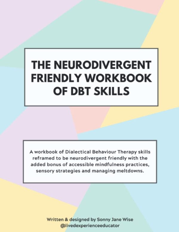 The Neurodivergent Friendly Workbook Of Dbt Skills