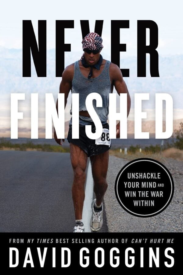 Never Finished: Unshackle Your Mind And Win The War Within