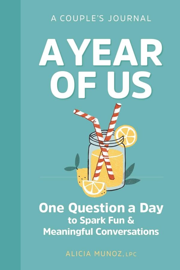 A Year Of Us: A Couple'S Journal: One Question A Day To Spark Fun And Meaningful Conversations (Question A Day Couple'S Journal)