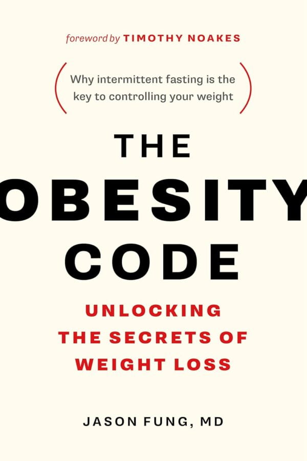 The Obesity Code - Unlocking The Secrets Of Weight Loss (Book 1) (The Code Series, 1)