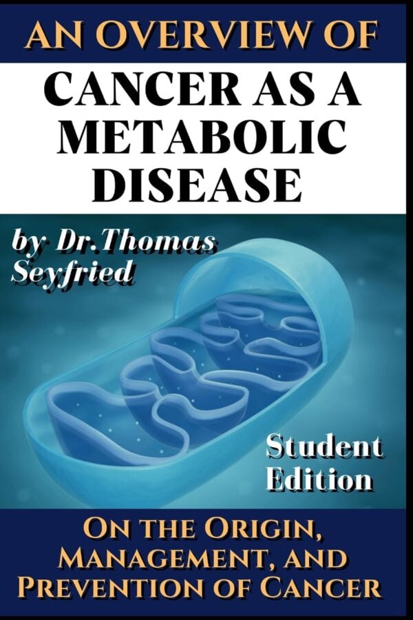 Cancer As A Metabolic Disease: On The Origin, Management And Prevention Of Cancer. Student Edition