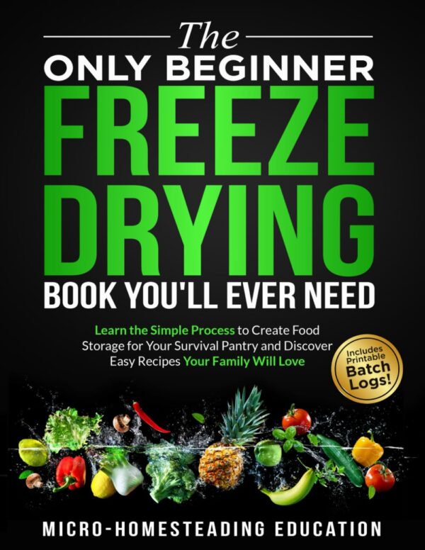 The Only Beginner Freeze Drying Book You'll Ever Need Learn the Simple