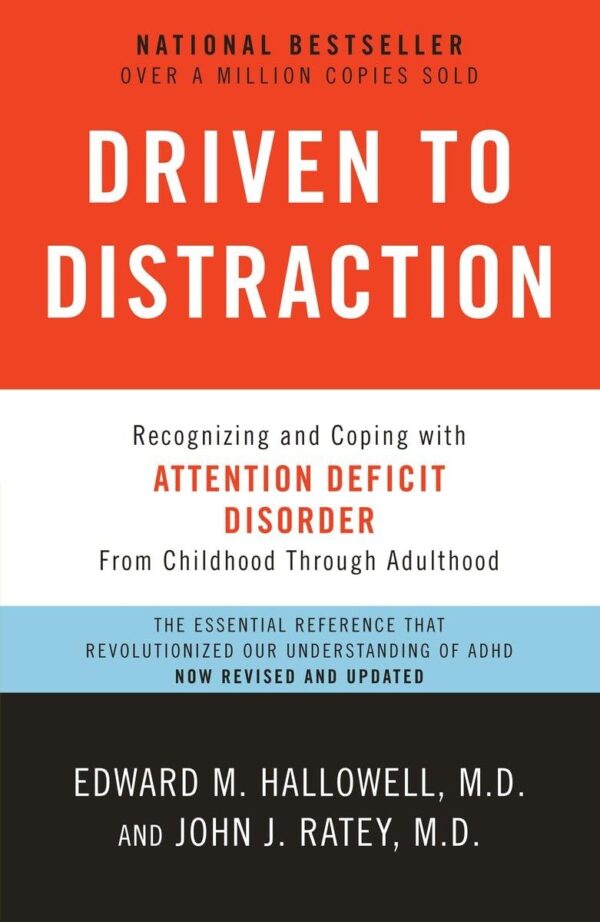 Driven To Distraction (Revised): Recognizing And Coping With Attention Deficit Disorder