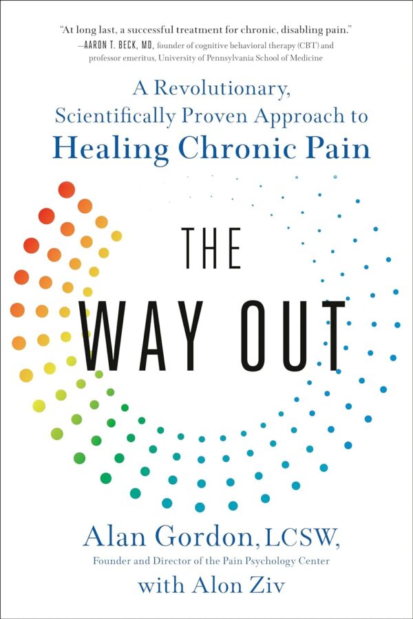 The Way Out: A Revolutionary, Scientifically Proven Approach To Healing Chronic Pain