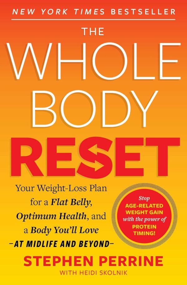 The Whole Body Reset: Your Weight-Loss Plan For A Flat Belly, Optimum Health And A Body You'Ll Love At Midlife And Beyond