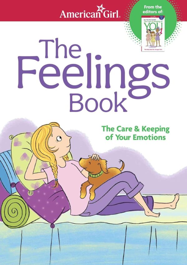 The Feelings Book: The Care And Keeping Of Your Emotions (American Girl Wellbeing)