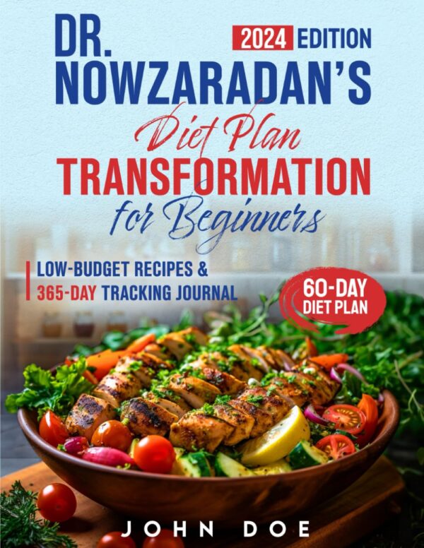 Dr. Nowzaradans Diet Plan Transformation For Beginners: Embrace Your Path To A Healthier Life With Expert Strategies, Low-Budget Recipes &Amp; 365-Day Tracking Journal (Dr. Nows 1200-Calorie Approach)