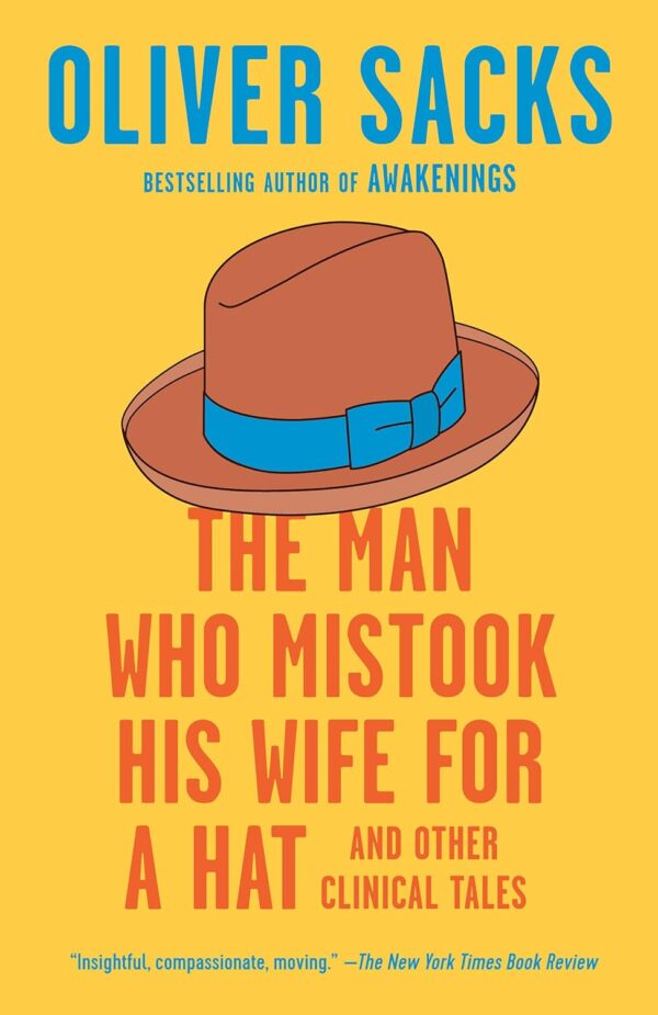 The Man Who Mistook His Wife For A Hat: And Other Clinical Tales