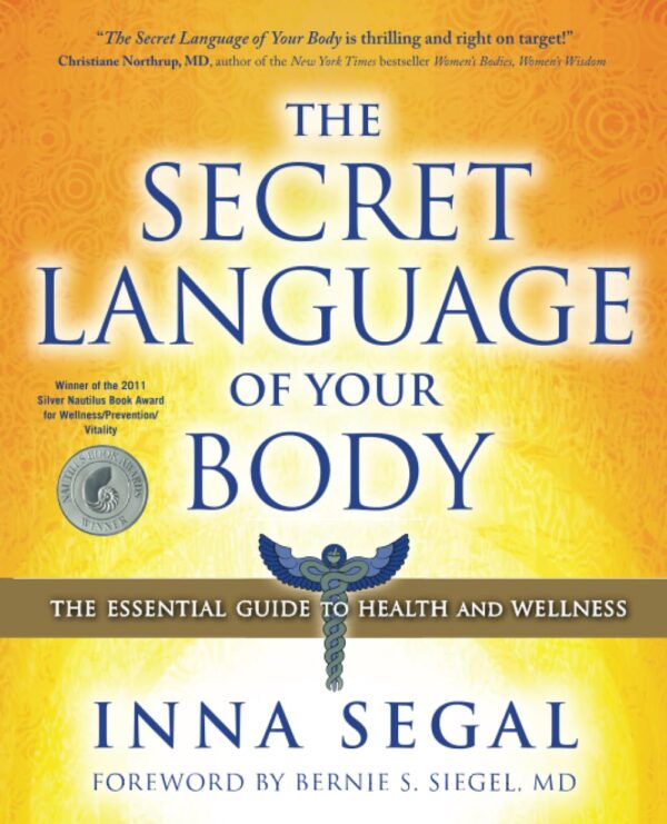 The Secret Language Of Your Body: The Essential Guide To Health And Wellness