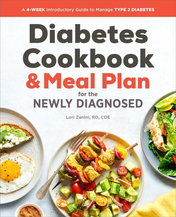 The Diabetic Cookbook And Meal Plan For The Newly Diagnosed: A 4-Week Introductory Guide To Manage Type 2 Diabetes