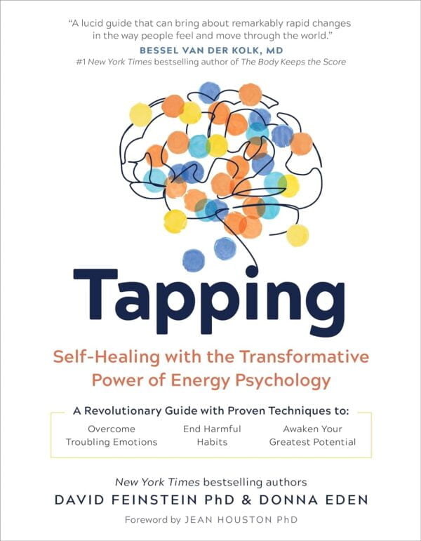 Tapping: Self-Healing With The Transformative Power Of Energy Psychology