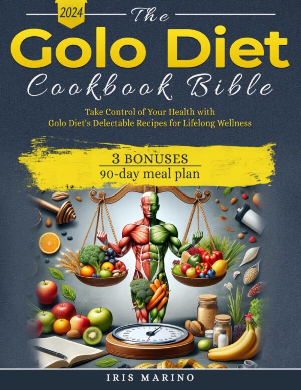 The Golo Diet Cookbook Bible: Transform Your Relationship With Food And Master Insulin Management With Easy-To-Follow Golo Diet Recipes For Beginners! Include A 90-Day Meal Plan