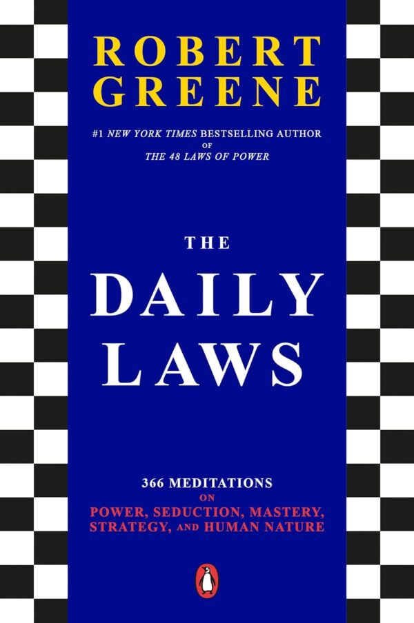 The Daily Laws: 366 Meditations On Power, Seduction, Mastery, Strategy, And Human Nature