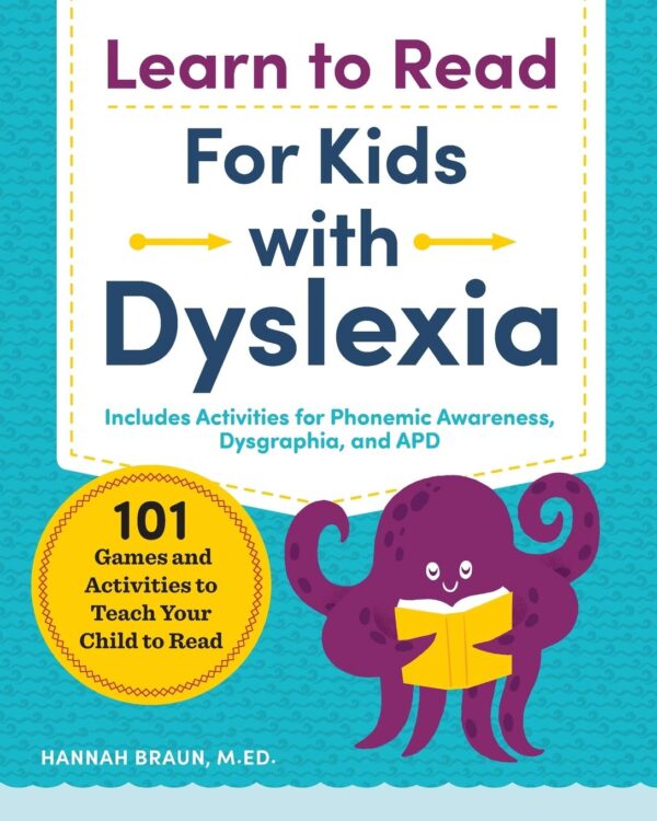 Learn To Read For Kids With Dyslexia: 101 Games And Activities To Teach Your Child To Read