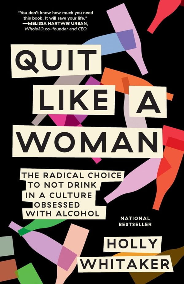 Quit Like A Woman: The Radical Choice To Not Drink In A Culture Obsessed With Alcohol