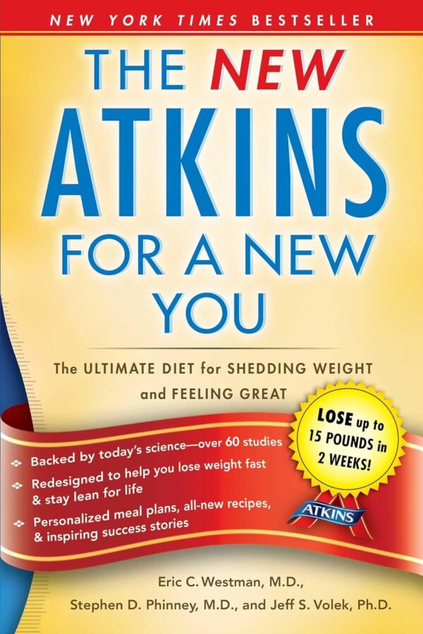 New Atkins For A New You: The Ultimate Diet For Shedding Weight And Feeling Great.