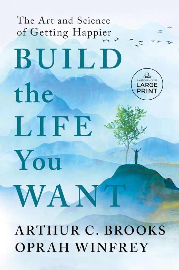 Build The Life You Want: The Art And Science Of Getting Happier (Random House Large Print)