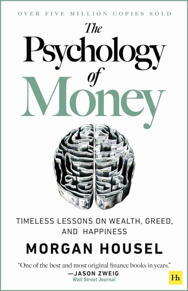 The Psychology Of Money: Timeless Lessons On Wealth, Greed, And Happiness