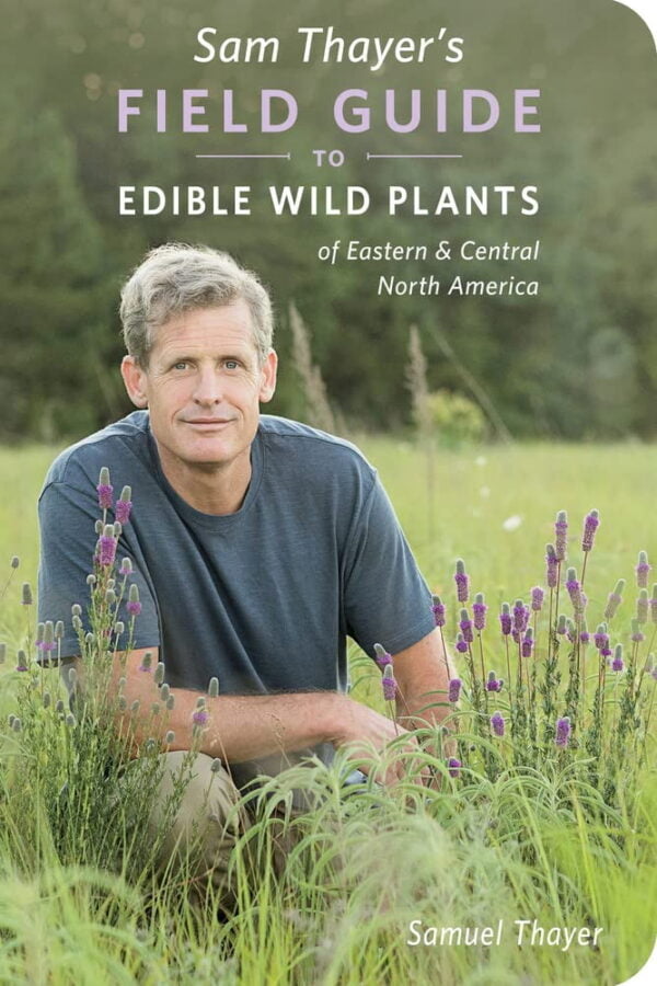 Sam Thayer'S Field Guide To Edible Wild Plants: Of Eastern And Central North America (The Sam Thayer'S Field Guides)