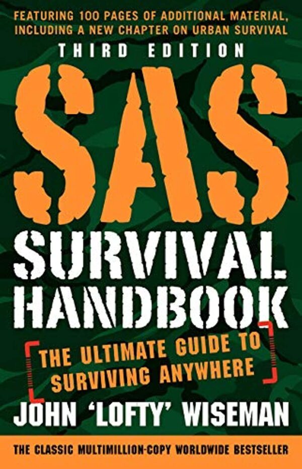 Sas Survival Handbook, Third Edition: The Ultimate Guide To Surviving Anywhere