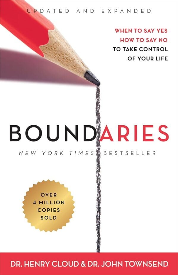 Boundaries Updated And Expanded Edition: When To Say Yes, How To Say No To Take Control Of Your Life