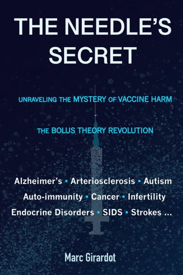 The Needle'S Secret: Unraveling The Mystery Of Vaccine Harm, And The Bolus Theory Revolution