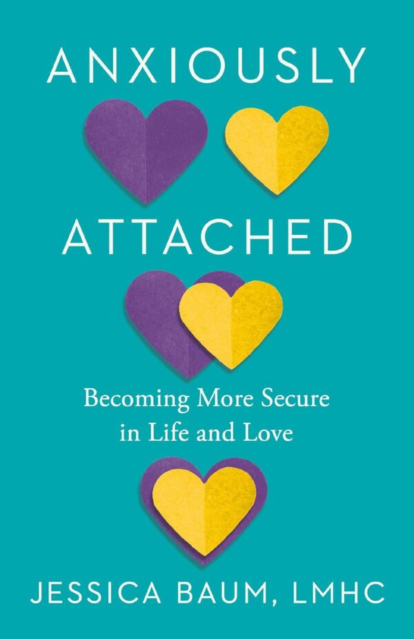 Anxiously Attached: Becoming More Secure In Life And Love