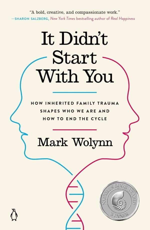 It Didn'T Start With You: How Inherited Family Trauma Shapes Who We Are And How To End The Cycle