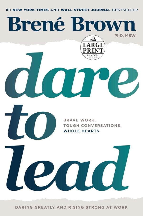 Dare To Lead: Brave Work. Tough Conversations. Whole Hearts.