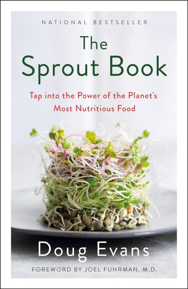 The Sprout Book: Tap Into The Power Of The Planet'S Most Nutritious Food