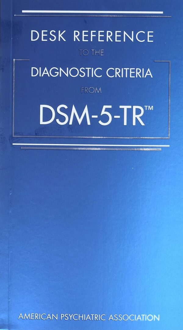 Desk Reference To The Diagnostic Criteria From Dsm-5-Tr