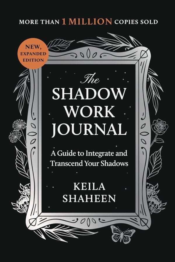 The Shadow Work Journal: A Guide To Integrate And Transcend Your Shadows