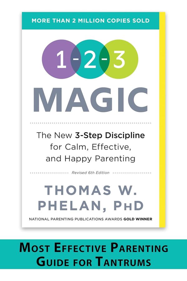 1-2-3 Magic: Gentle 3-Step Child &Amp; Toddler Discipline For Calm, Effective, And Happy Parenting (Positive Parenting Guide For Raising Happy Kids)