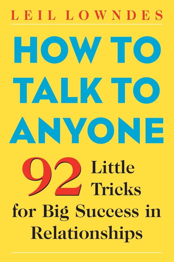 How To Talk To Anyone: 92 Little Tricks For Big Success In Relationships