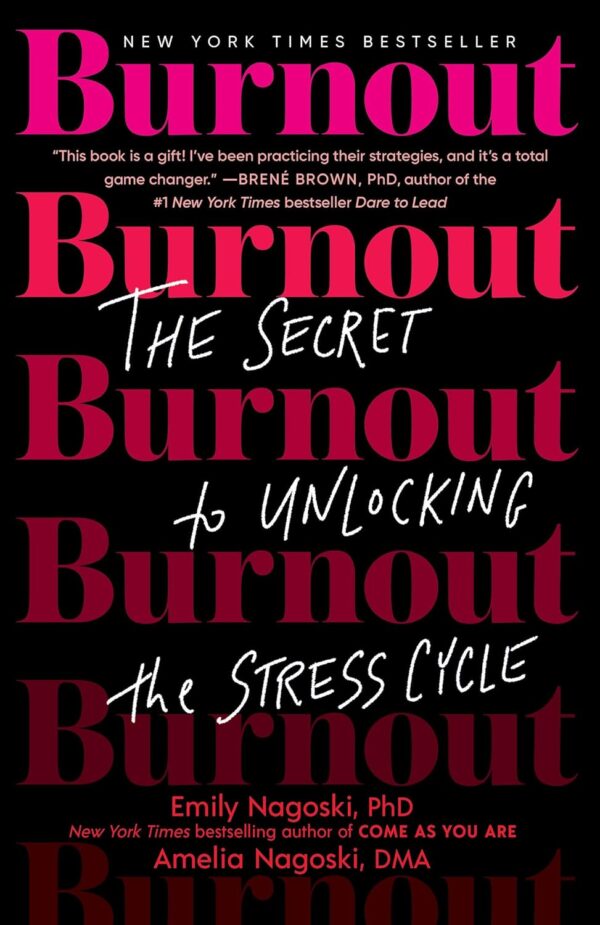 Burnout: The Secret To Unlocking The Stress Cycle