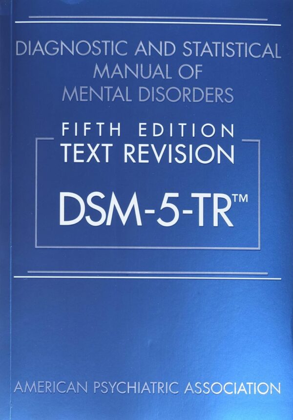 Diagnostic And Statistical Manual Of Mental Disorders, Text Revision Dsm-5-Tr