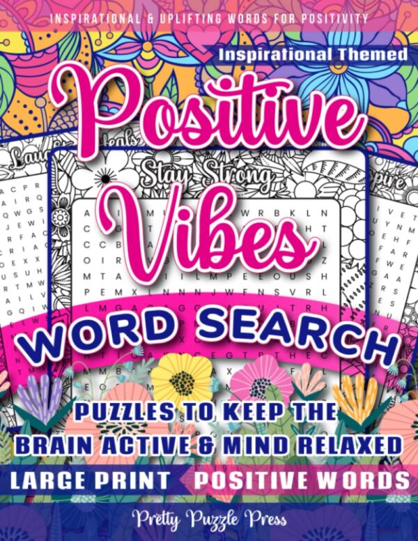 Inspirational Word Search For Adults, Teens &Amp; Seniors: Large Print Word Search Puzzle Book To Keep The Brain Active &Amp; Mind Relaxed With Positive, Uplifting &Amp; Good Vibes Words