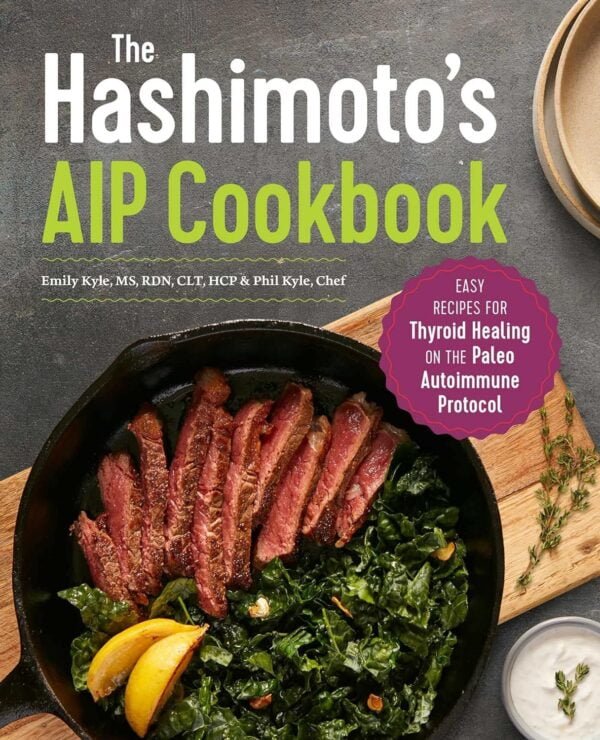 The Hashimoto'S Aip Cookbook: Easy Recipes For Thyroid Healing On The Paleo Autoimmune Protocol