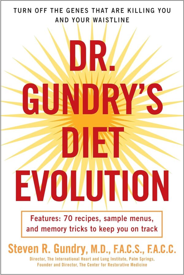 Dr. Gundry'S Diet Evolution: Turn Off The Genes That Are Killing You And Your Waistline