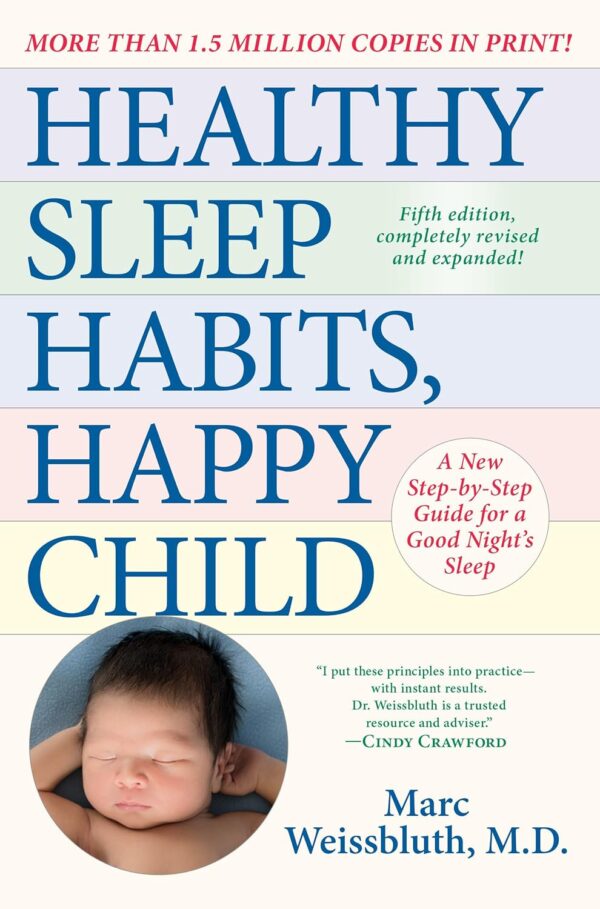 Healthy Sleep Habits, Happy Child, 5Th Edition: A New Step-By-Step Guide For A Good Night'S Sleep