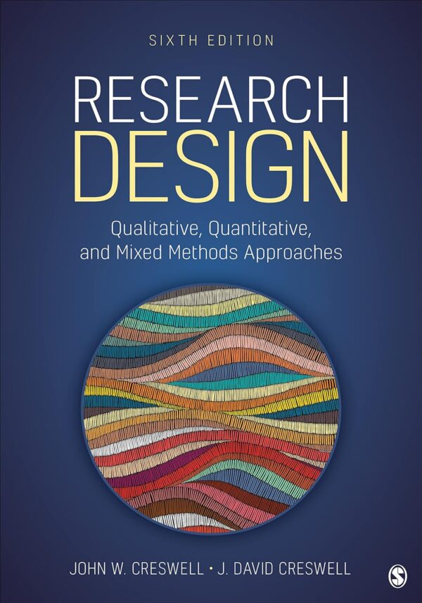 Research Design: Qualitative, Quantitative, And Mixed Methods Approaches