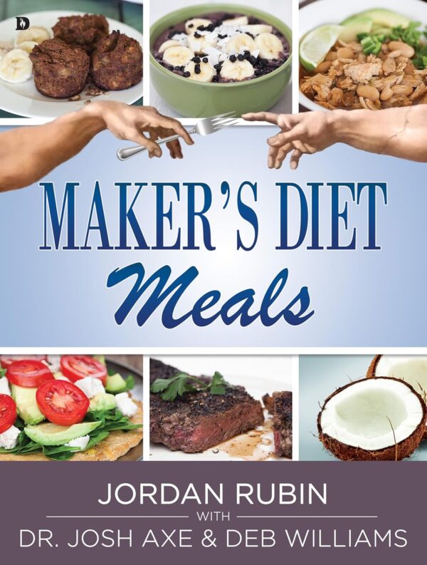 Maker'S Diet Meals: Biblically-Inspired Delicious And Nutritious Recipes For The Entire Family