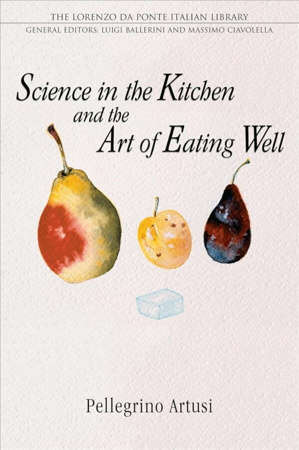 Science In The Kitchen And The Art Of Eating Well (Lorenzo Da Ponte Italian Library)