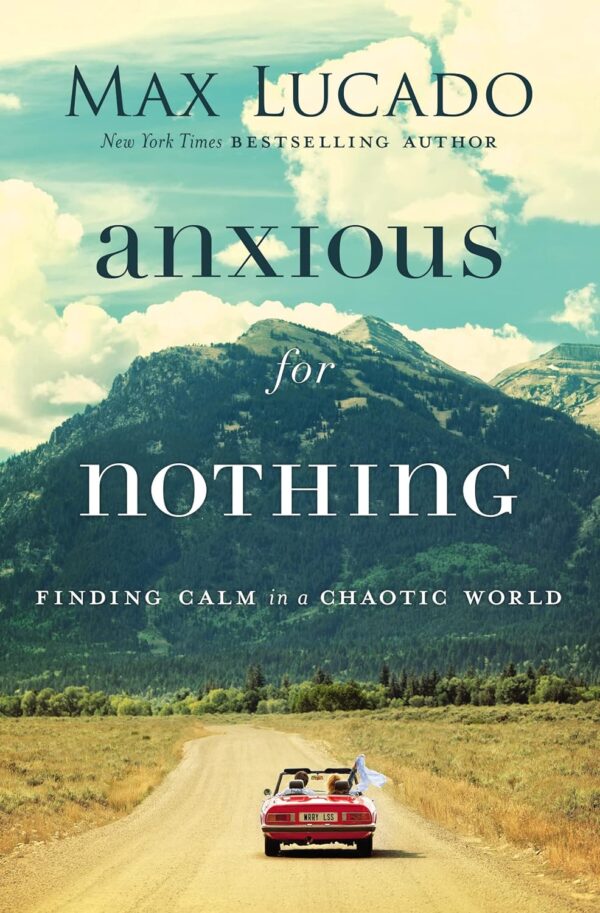 Anxious For Nothing: Finding Calm In A Chaotic World