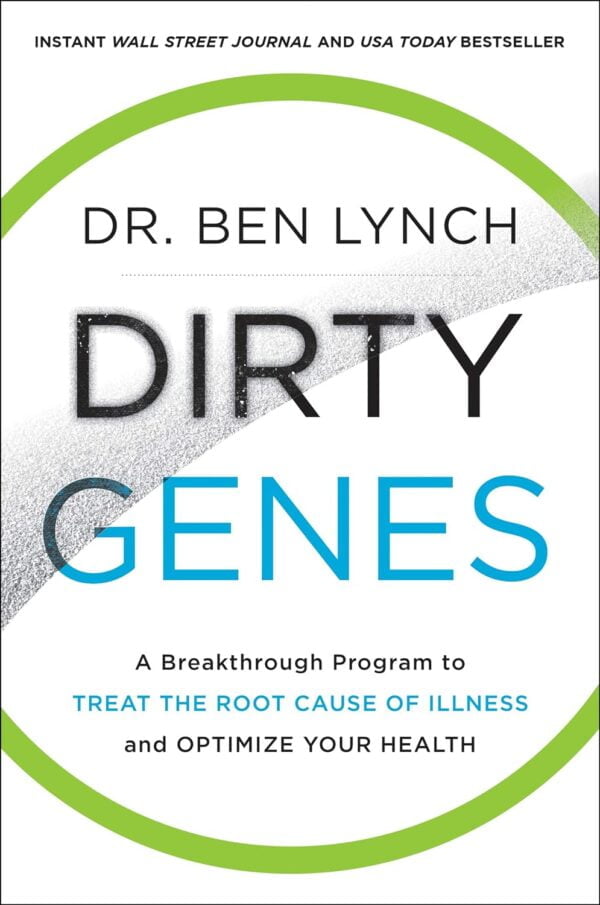 Dirty Genes: A Breakthrough Program To Treat The Root Cause Of Illness And Optimize Your Health