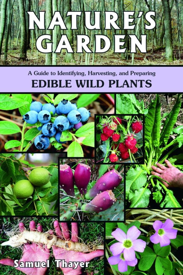 Nature'S Garden: A Guide To Identifying, Harvesting, And Preparing Edible Wild Plants