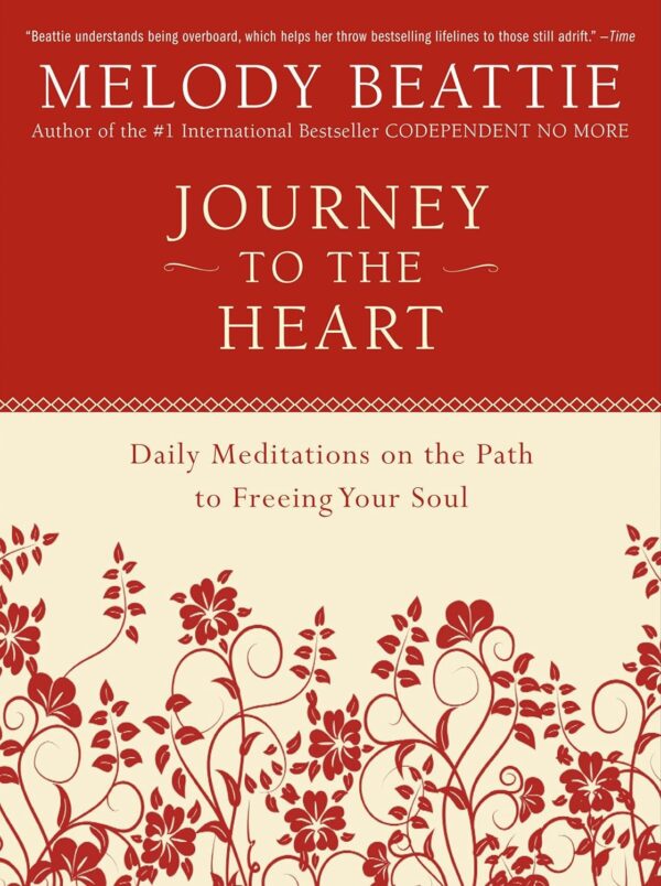 Journey To The Heart: Daily Meditations On The Path To Freeing Your Soul