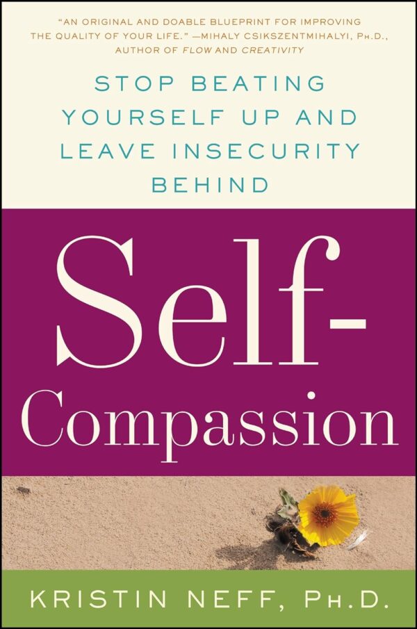 Self-Compassion: The Proven Power Of Being Kind To Yourself