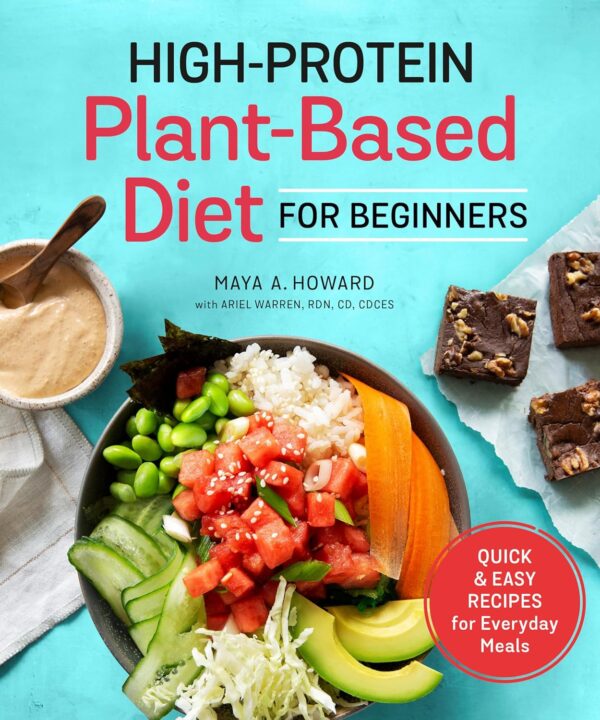 High-Protein Plant-Based Diet For Beginners: Quick And Easy Recipes For Everyday Meals