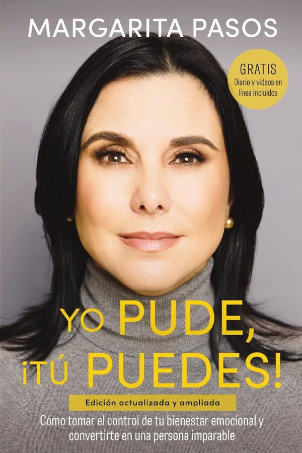 Yo Pude, ?T? Puedes!: C?Mo Tomar El Control De Tu Bienestar Emocional Y Convertirte En Una Persona Imparable (Edici?N Revisada Y Expandida) (Spanish Edition)